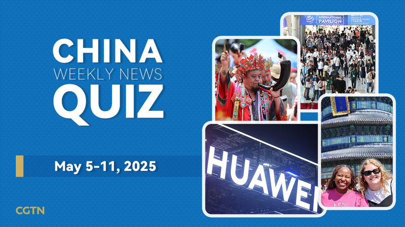 China Weekly News Quiz: Test Your Knowledge (May 5-11, 2025) China_Weekly_News_Quiz__Test_Your_Knowledge__May_5_11__2025_