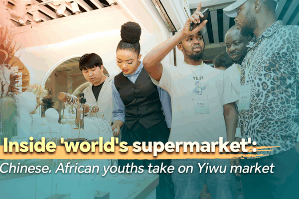 Chinese and African Youth Explore Yiwu’s ‘World Supermarket’ to Boost Trade Chinese_and_African_Youth_Explore_Yiwu_s__World_Supermarket__to_Boost_Trade video poster
