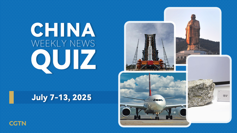 K15RLLD0Z6EADVTGWPJX - My Global News: Voices of a New Era Test Your China Weekly News IQ: July 7–13, 2025
